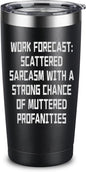 Work Forecast Coffee Tumbler - Funny Coworker Birthday Gift Idea for Him or Her – Present for Boss Employer Bestfriend - Sarcastic Gag Going Away Farewell Drinking Cup, 20oz Insulated Tumbler, Black